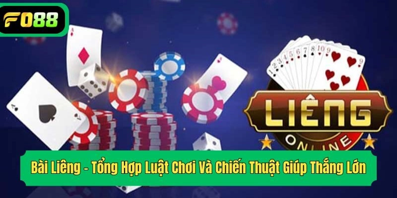 Bài Liêng – Tổng Hợp Luật Chơi Và Chiến Thuật Giúp Thắng Lớn