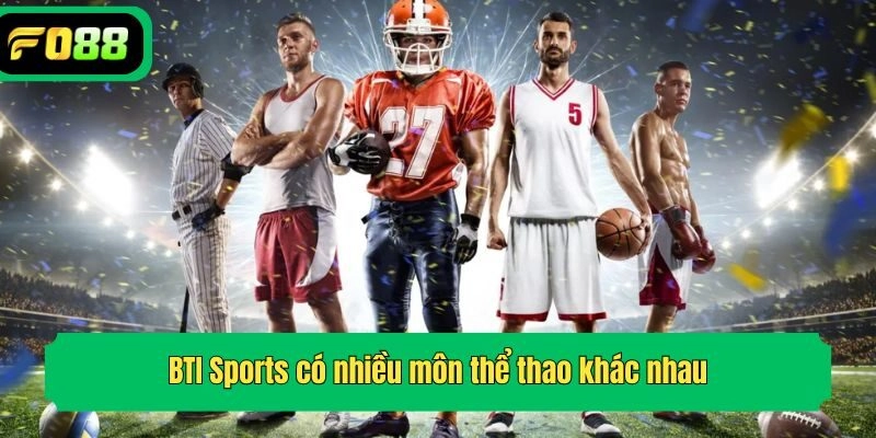 BTI Sports có nhiều môn thể thao khác nhau