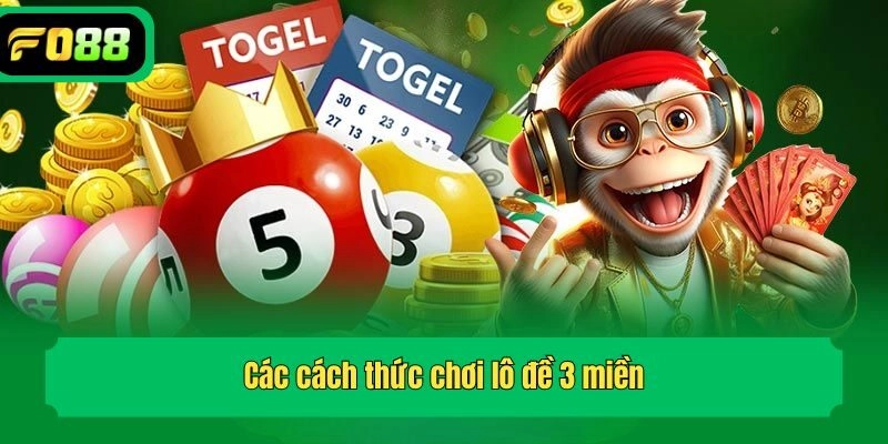 Các cách thức chơi lô đề 3 miền