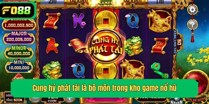 Cung hỷ phát tài là bộ môn trong kho game nổ hũ