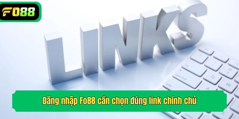 Đăng nhập Fo88 cần chọn đúng link chính chủ