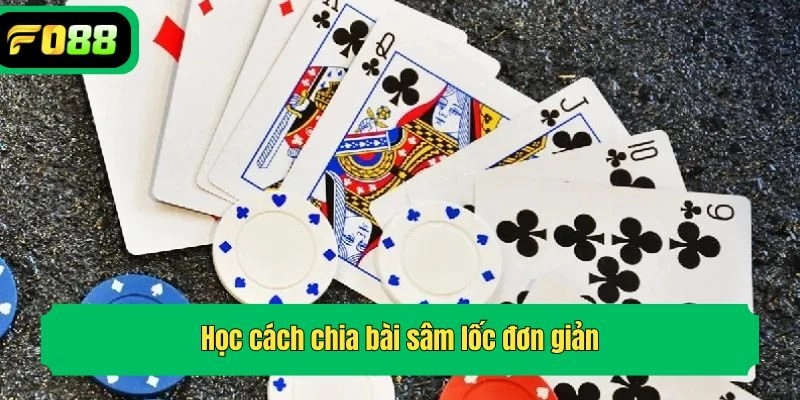 Học cách chia bài sâm lốc đơn giản