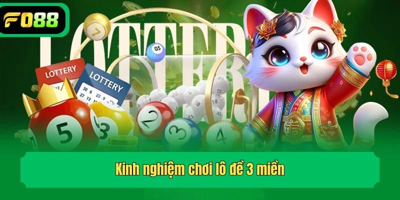 Kinh nghiệm chơi lô đề 3 miền