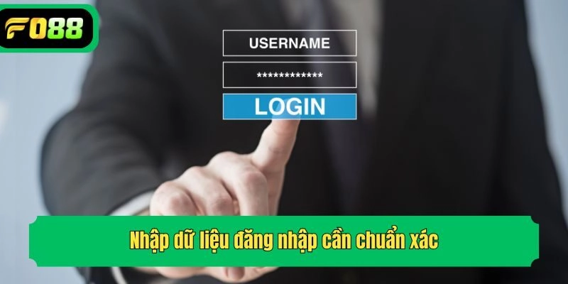 Nhập dữ liệu đăng nhập cần chuẩn xác 