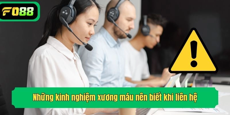 Những kinh nghiệm xương máu nên biết khi liên hệ
