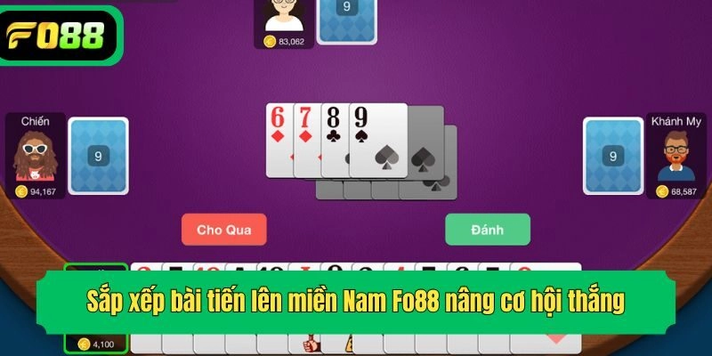 Sắp xếp bài tiến lên miền Nam Fo88 nâng cơ hội thắng