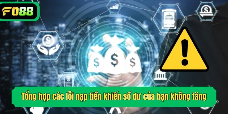 Tổng hợp các lỗi nạp tiền khiến số dư của bạn không tăng